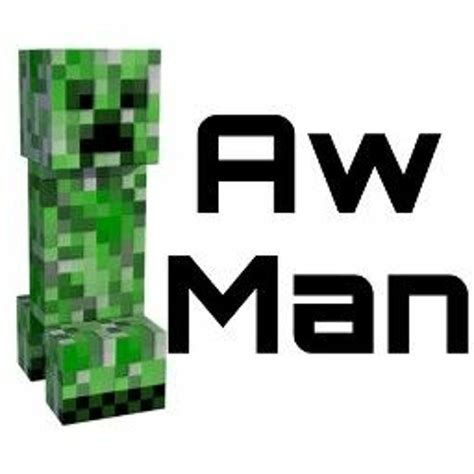 Aw Man