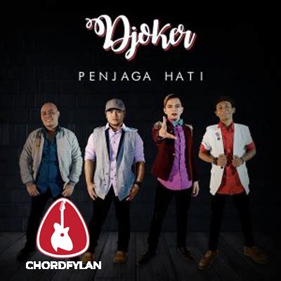 Chord Penjaga Hati - Djoker | Kunci Gitar Dasar Mudah Chordfylan.com