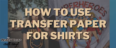 How To Use Transfer Paper For Shirts: The Ultimate Guide – TeckwrapCraft