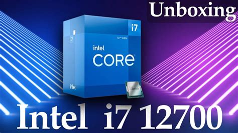 Intel 12th gen Core i7-12700 Unboxing and Review - YouTube