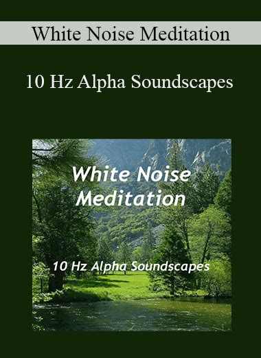 White Noise Meditation - 10 Hz Alpha Soundscapes - IMCourse: Download ...