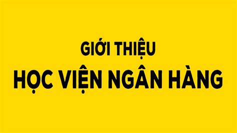 Giới thiệu Học viện Ngân hàng - YouTube