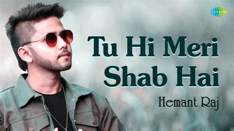 Hemant Raj – Tu Hi Meri Shab Hai Lyrics | Genius Lyrics