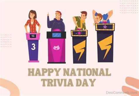 Happy National Trivia Day - Desi Comments