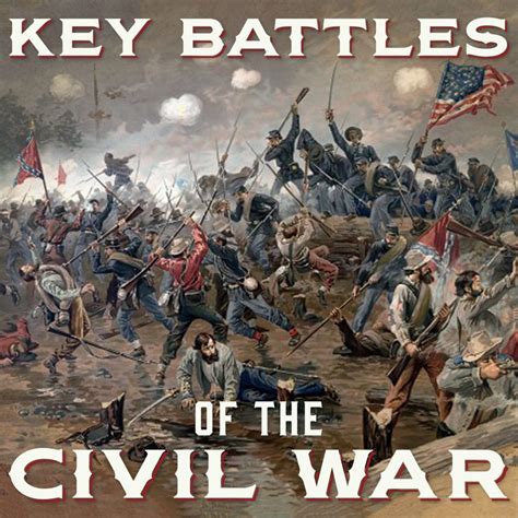 Civil War: What Were The Key Battles Of The Civil War - History