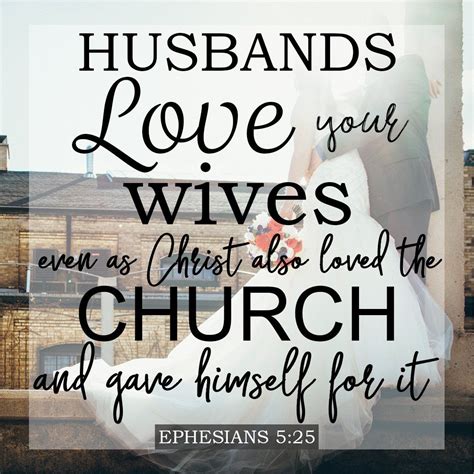 「Ephesians 5:25 Husbands, love your wives, even as Christ also loved ...