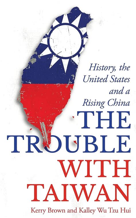 Buy The Trouble with Taiwan: History, the United States and a Rising ...