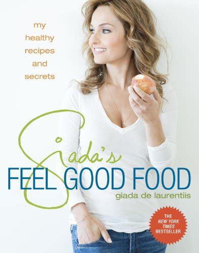 Giada's Feel Good Food: My Healthy Recipes and Secrets: A Cookbook ...