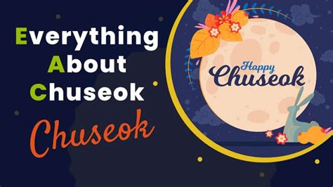 Everything About Chuseok - Chuseok 2023