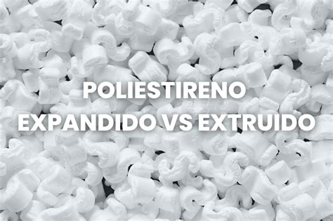 Poliestireno expandido y extruido: diferencias - Sacosa