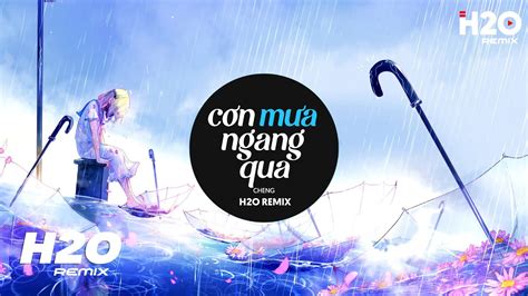 Cơn Mưa Ngang Qua (H2O Remix) - Sơn Tùng M-TP x Cheng | Nhạc Trẻ EDM ...