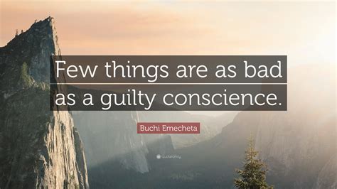 Buchi Emecheta Quote: “Few things are as bad as a guilty conscience.”