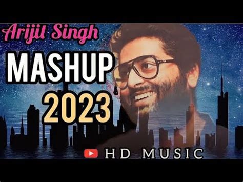 🎵🔥 Latest Arijit Singh Mashups 2023 💥💫 | Unforgettable Hits! 🎶 - YouTube