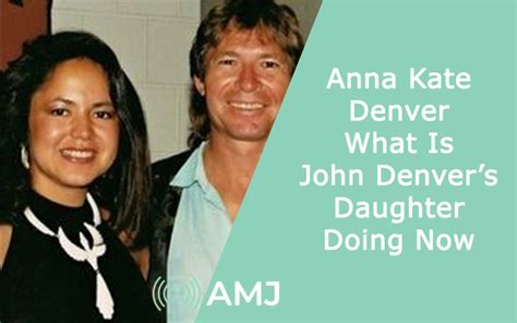 Anna Kate Denver: What Is John Denver’s Daughter Doing Now - AMJ