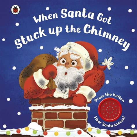 When Santa Got Stuck up the Chimney