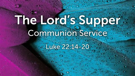 The Lord's Supper: Luke 22:14-20 - Faithlife Sermons