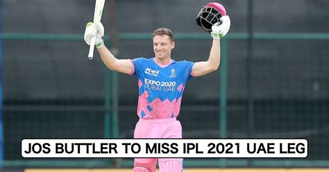 Breaking News: Jos Buttler To Miss UAE Leg Of IPL 2021; Glenn Phillips ...