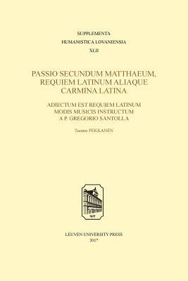 Passio Secundum Matthaeum, Requiem Latinum Aliaque Carmina Latina ...