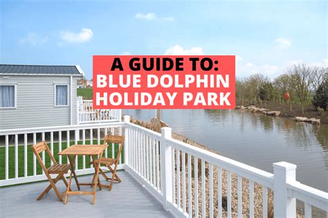 Blue Dolphin Holiday Park: A Guide - Caravan Sleeps