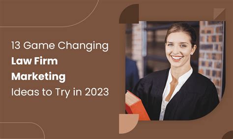 13 Game-Changing Law Firm Marketing Ideas to Try in 2024