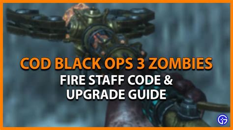 Fire Staff Code & How To Upgrade It In COD Black OPS 3 Zombies