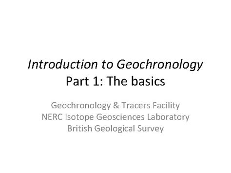 Introduction to Geochronology Part 1 The basics Geochronology