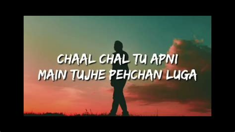 chaal chal tu apni main tujhe pehchan luga (Lyrics) [Tu hai kahan] AUR ...