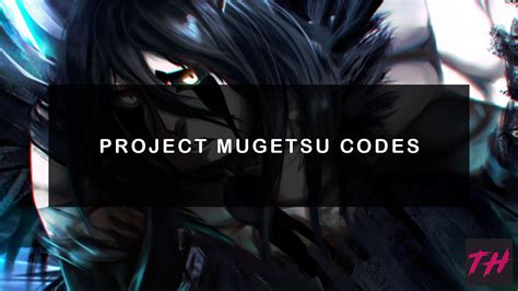 Project Mugetsu Codes [PM YHWach Event] ([month]/[year]) 2024 – Minh Vy