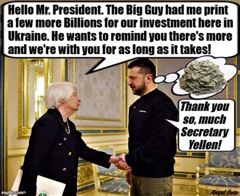 sec. yellen brings more money for zelensky and ukraine - Imgflip