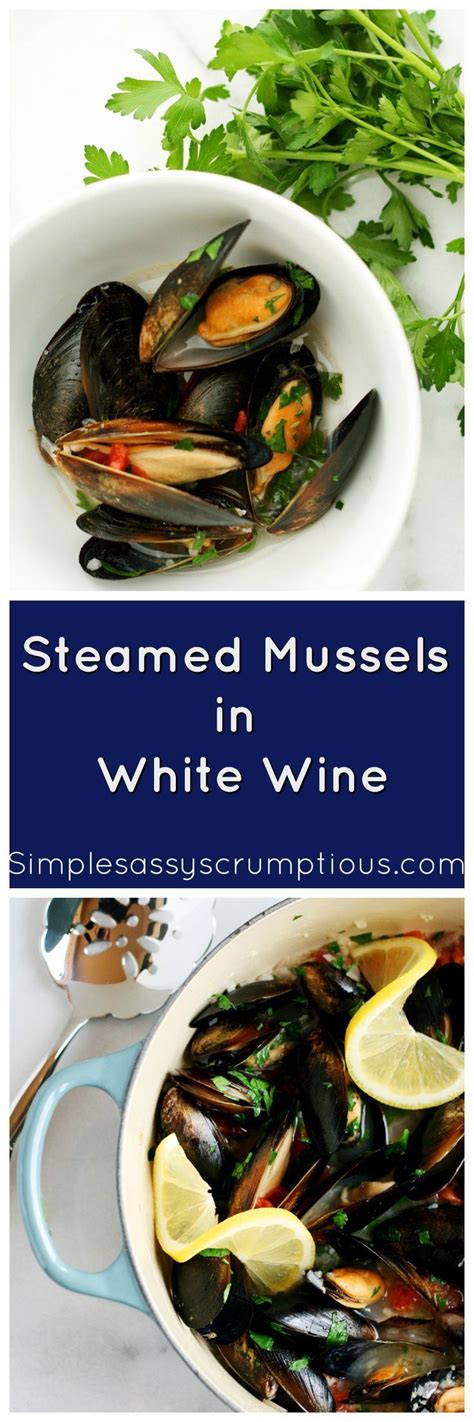 Steamed Mussels in White Wine - Simple, Sassy and Scrumptious | Recipe ...