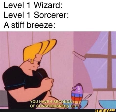 Level 1 Wizard: Level 1 Sorcerer: A stiff breeze: - iFunny | Lustige ...