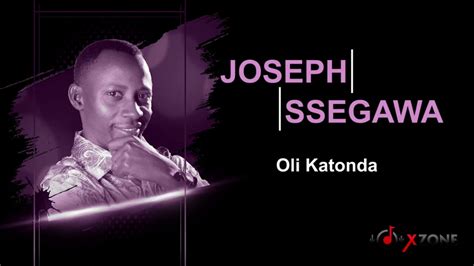 JOSEPH SEGAWA in OLI KATONDA (Official audio) - YouTube