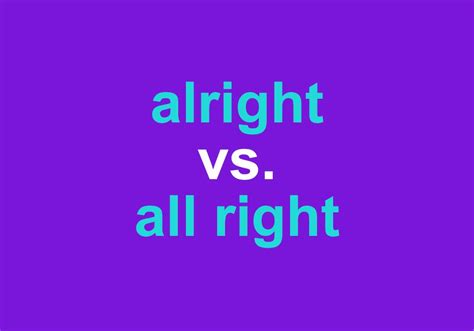 "Alright" vs. "All Right" - Dictionary.com