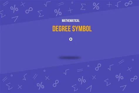 Degree Symbol (°): Unlock Its Meaning, Uses and Examples