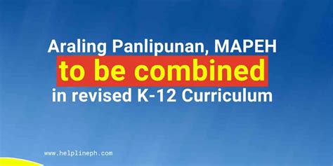 Araling Panlipunan, MAPEH to be combined in revised K-12 Curriculum ...