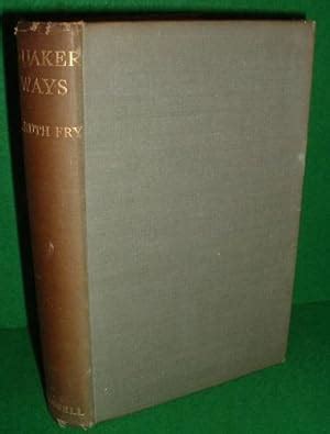 QUAKER WAYS An attempt to explain Quaker beliefs and practices and to ...