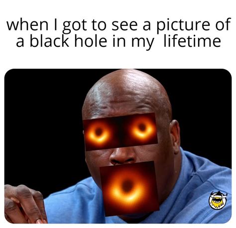 51 Black Hole Memes To Commemorate The First Ever Photo Of An Actual ...