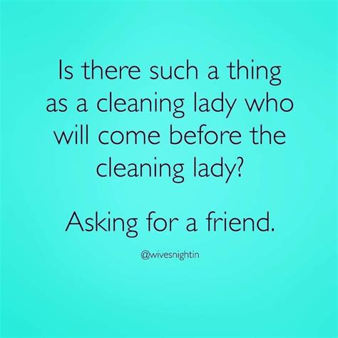 Funny Quotes Cleaning House - funny clean - Cleaning the house along ...