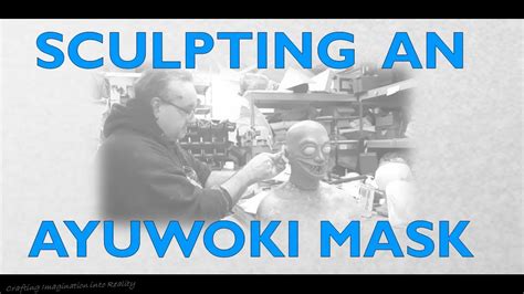 Sculpting a Latex Mask in WED Clay: Make an Overhead Latex Ayuwoki Mask ...