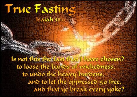 True Fasting - Isaiah 58:6 - Is not this the fast that I have chosen ...