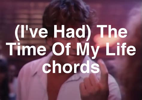 (I've Had) The Time Of My Life chords by Bill Medley/Jennifer Warnes ...