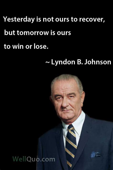 Lyndon B. Johnson Quotes - Well Quo