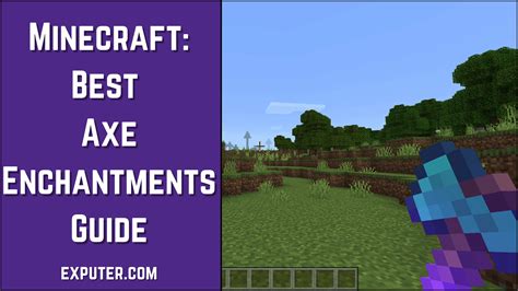 Best Axe Enchantments In Minecraft [Our Expert Review] - eXputer.com