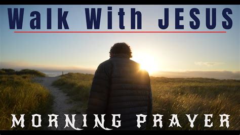 Walk With JESUS | Prayer to start your day with God | Morning Prayer ...