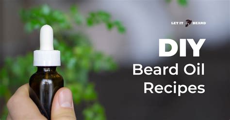 DIY Beard Oil Recipe: 5 Easy Steps - LET IT BEARD