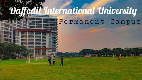 Daffodil international University Campus Tour 2022 || DIU Permanent ...