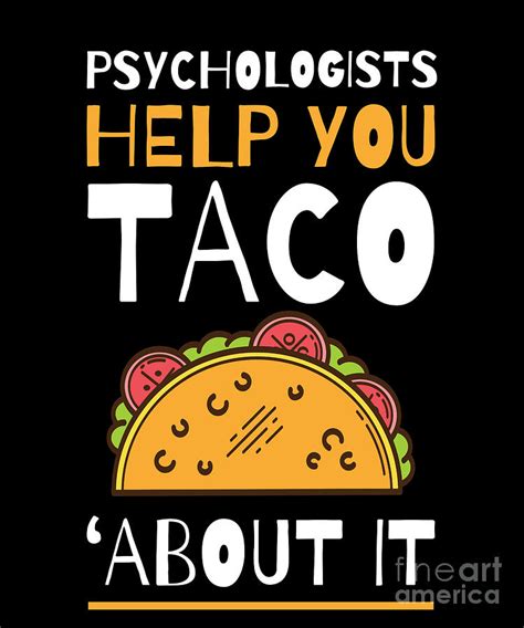 Psychologists Help You Taco Bout It Funny Meme Gift Print Drawing by ...