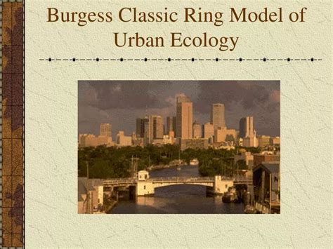 PPT - Burgess Classic Ring Model of Urban Ecology PowerPoint ...