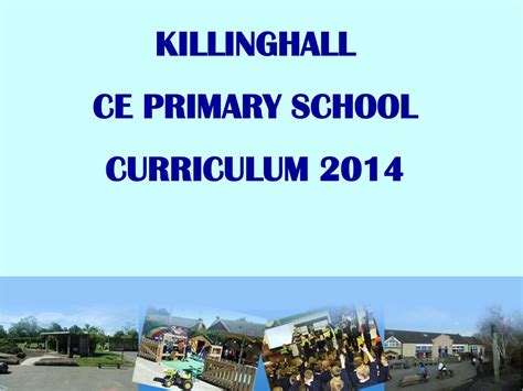 PPT - KILLINGHALL CE PRIMARY SCHOOL CURRICULUM 2014 PowerPoint ...