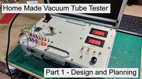 Homemade Valve Vacuum Tube Tester Build - Part 1 - YouTube